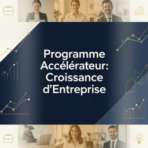 Programme Accélérateur: Croissance d'Entreprise