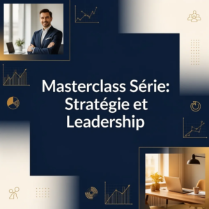 Masterclass Série: Stratégie et Leadership