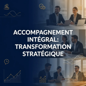 Accompagnement Intégral: Transformation Stratégique